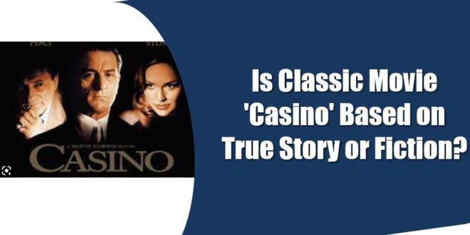 is the movie casino based on a true story
