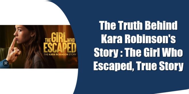 the girl who escaped the kara robinson story