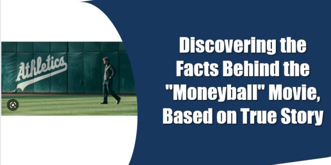 the movie moneyball based on a true story