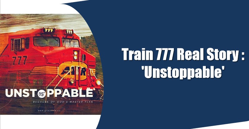 Kent Ontslag Sociaal The Real Story of Train 777 : 'Unstoppable' | StoryLilos