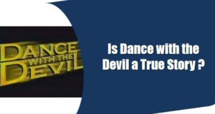 Is Dance with the Devil a True Story ?