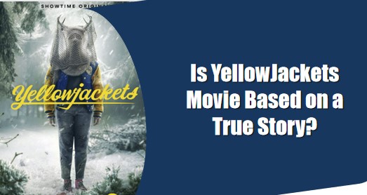 is yellow jackets based on a true story