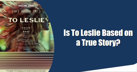 is to leslie based on a true story