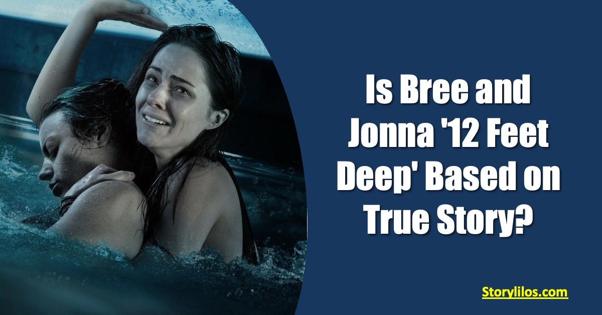 Is Bree and Jonna '12 Feet Deep' Based on True Story?