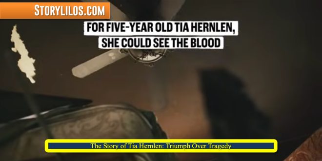 The Story of Tia Hernlen- Triumph Over Tragedy