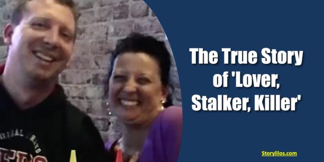 The True Story of 'Lover, Stalker, Killer'